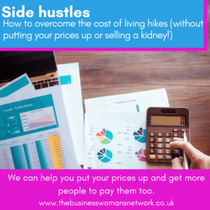 Side hustles - how to overcome the cost of living hikes (without putting your prices up or selling a kidney!)